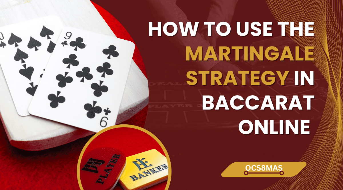 How to Use the Martingale Strategy in Baccarat Online for Consistent Wins